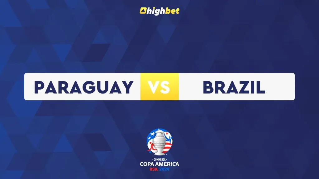 Paraguay vs Brazil &ndash; Copa America &ndash; HighBet Blog
