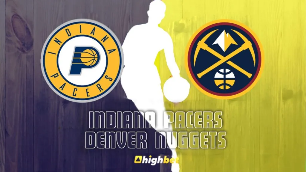 Indiana Pacers vs Denver Nuggets &ndash; NBA &ndash; HighBet Blog
