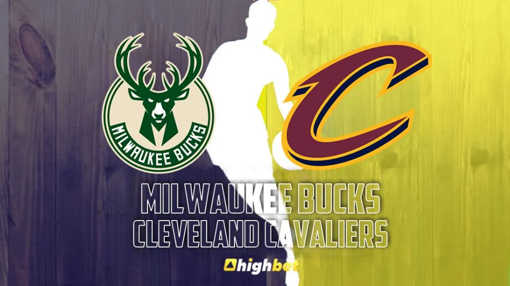 Milwaukee Bucks vs Cleveland Cavaliers &ndash; NBA &ndash; HighBet Blog