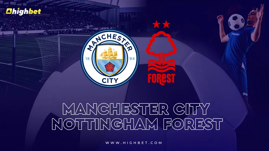 Manchester City vs Nottingham Forest Match Preview