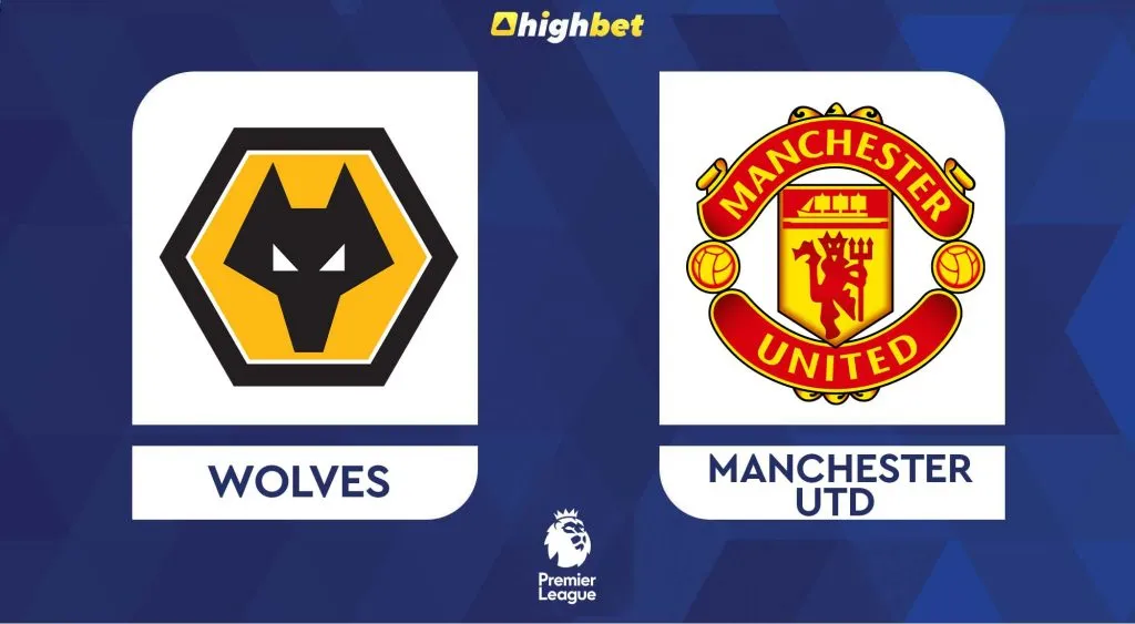 Wolves vs Man United &ndash; highbet Premier League Prediction