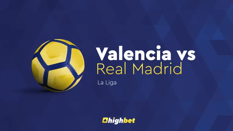 Valencia vs Real Madrid – La Liga Prediction – HighBet Blog