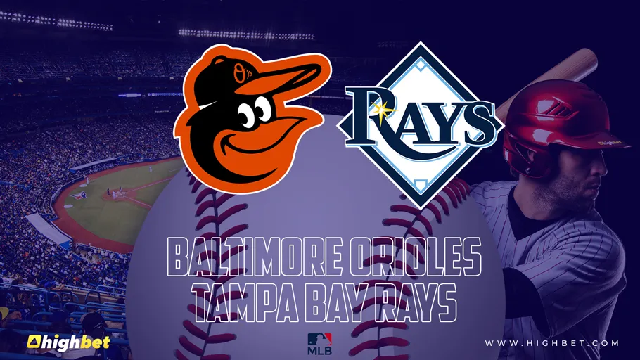 Baltimore Orioles vs Tampa Bay Rays &ndash; HighBet Blog