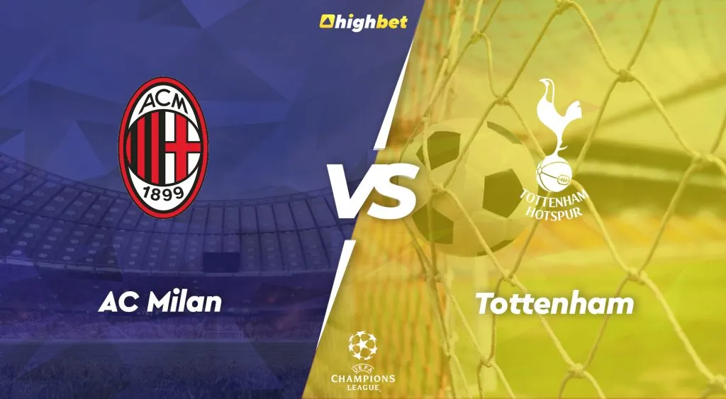 AC Milan vs Tottenham &ndash; UEFA Champions League &ndash; HighBet Blog