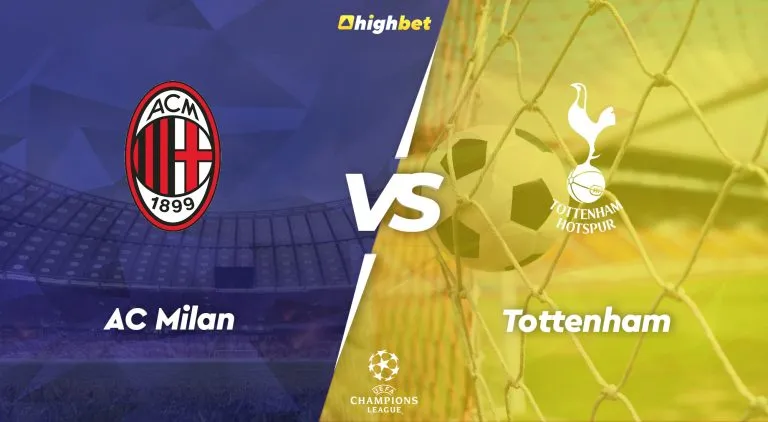 AC Milan vs Tottenham – UEFA Champions League – HighBet Blog