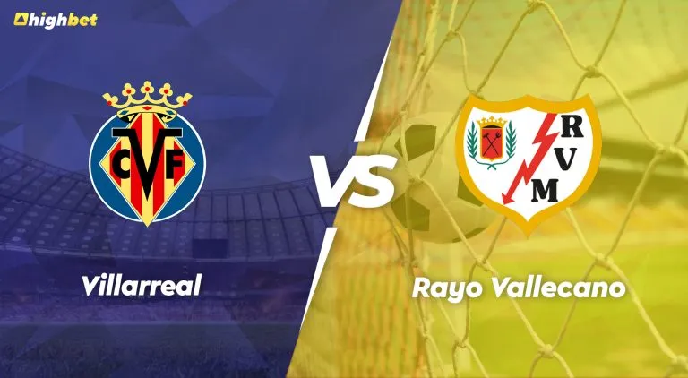 Villarreal vs Rayo Vallecano – highbet LaLiga Pre-Match Analysis