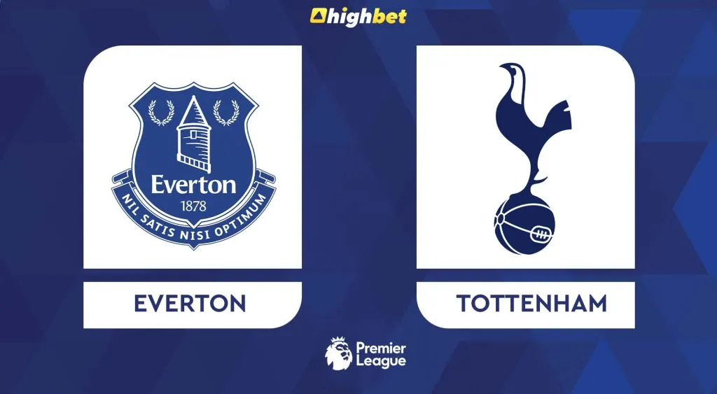 Preview: Everton vs Tottenham &ndash; highbet Premier League Prediction