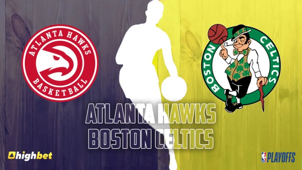 Atlanta Hawks vs Boston Celtics &ndash; NBA &ndash; HighBet Blog
