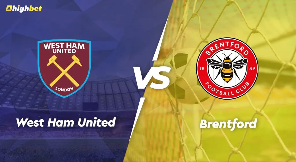 West Ham vs Brentford &ndash; Highbet Premier League Preview