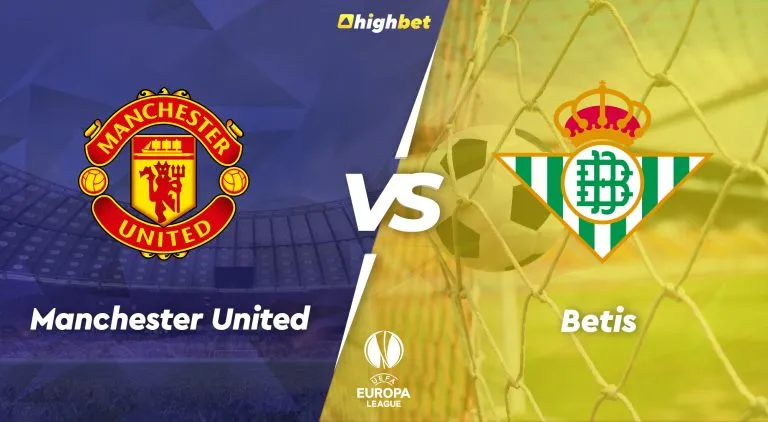 Man United vs Betis – Highbet Europa League Pre-Match Analysis