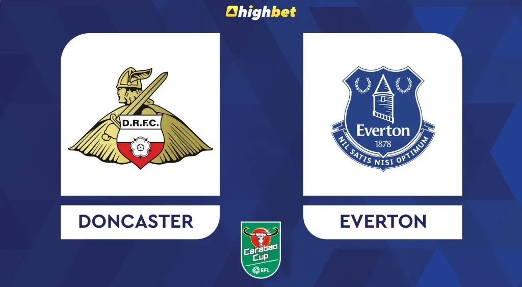 Doncaster vs Everton &ndash; EFL Cup &ndash; HighBet Blog