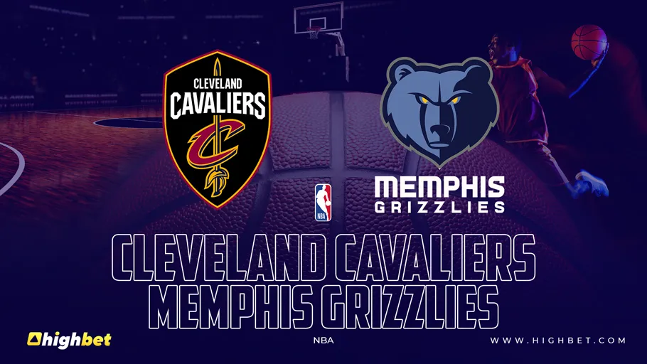 Cleveland Cavaliers vs Memphis Grizzlies &ndash; HighBet Blog