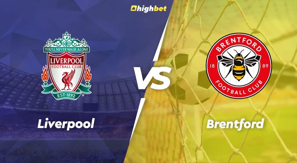 Liverpool vs Brentford &ndash; highbet Premier League Pre-Match Analysis