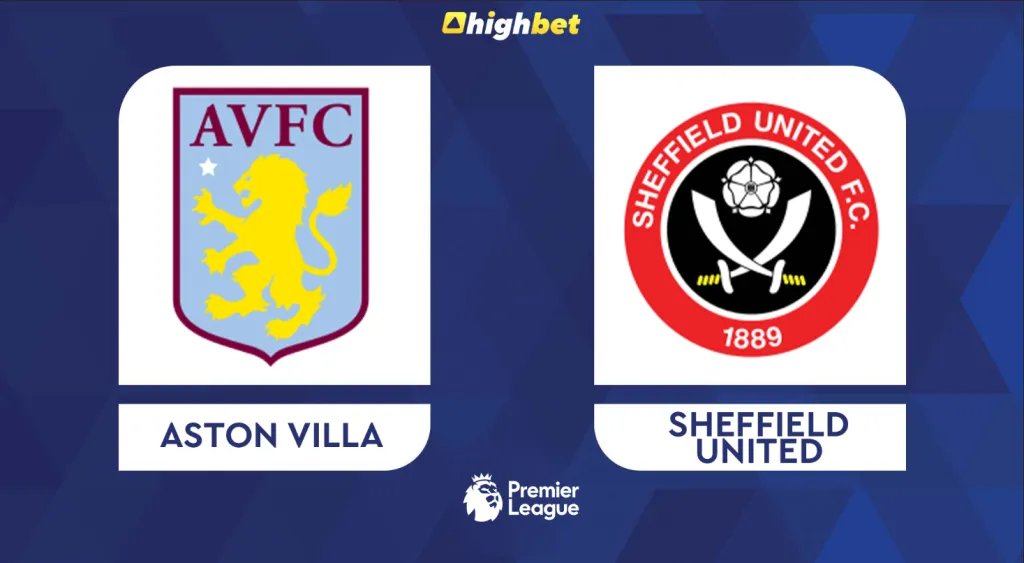 Aston Villa vs Sheffield Utd &ndash; EPL &ndash; HighBet Blog