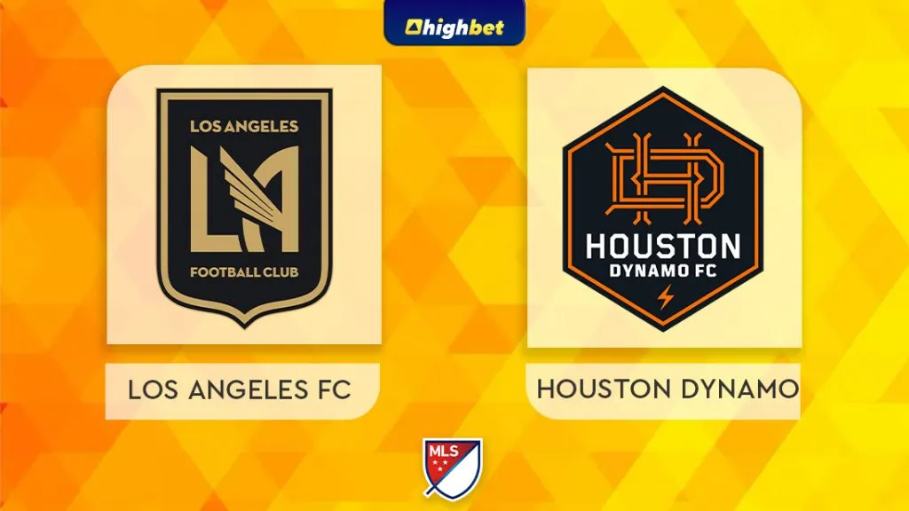 Los Angeles FC vs Houston Dynamo &ndash; highbet MLS Pre-Match Analysis