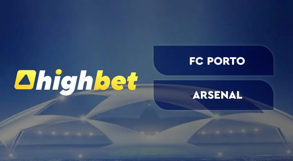 FC Porto vs Arsenal &ndash; UEFA Champions League &ndash; HighBet Blog