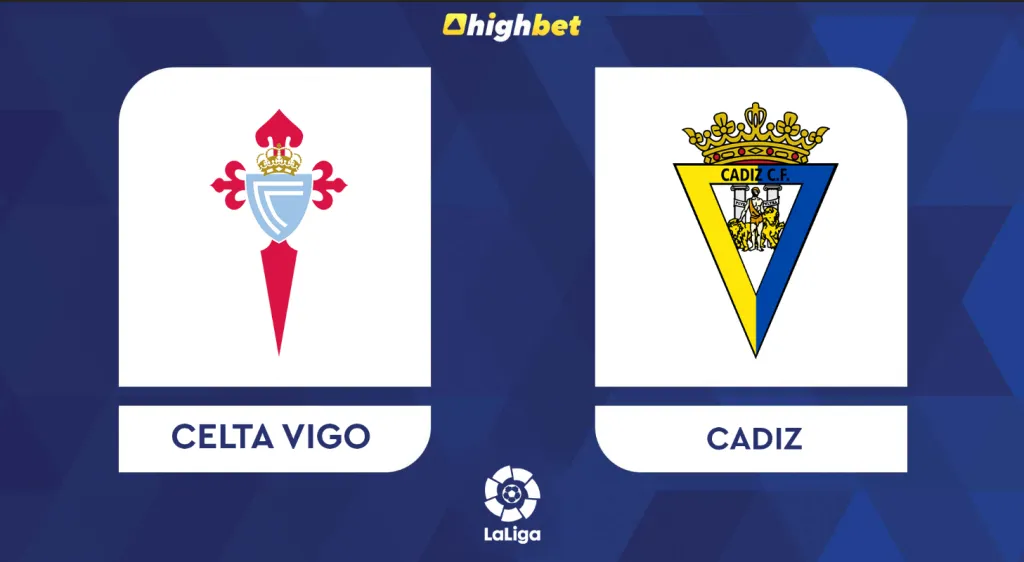 Preview: Celta Vigo vs Cadiz &ndash; highbet La Liga Prediction