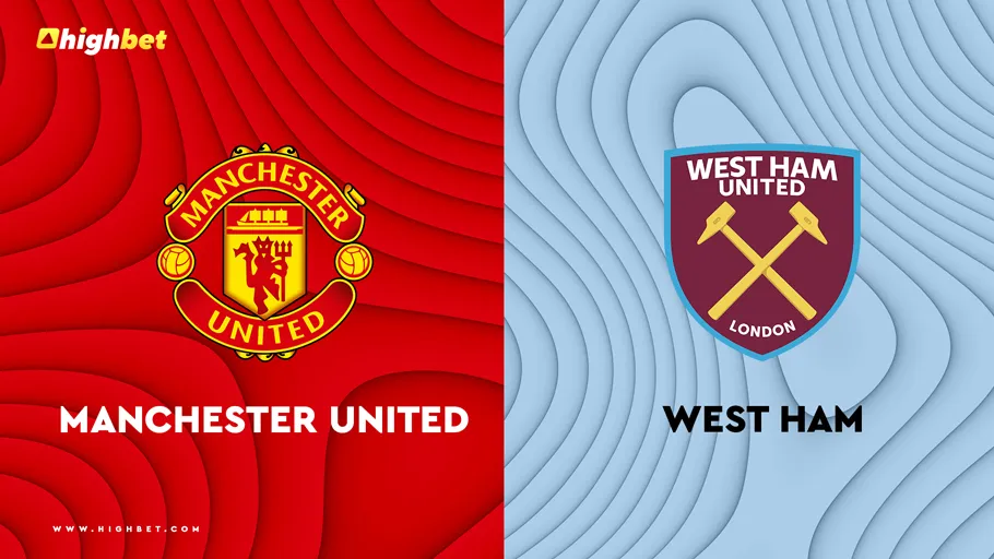Manchester United vs West Ham United Match Preview