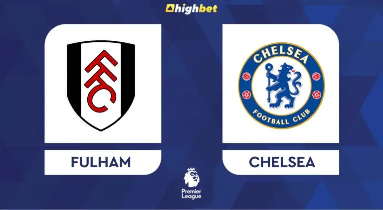 Fulham vs Chelsea – Premier League – HighBet Blog