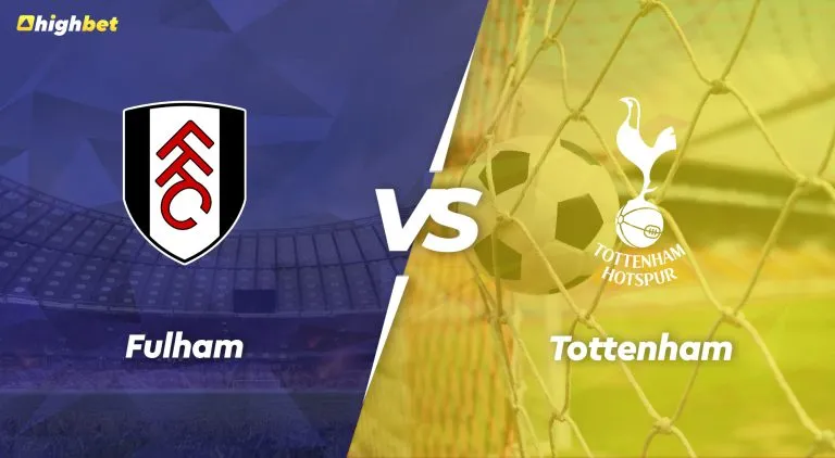 Fulham vs Tottenham – Premier League – HighBet Blog