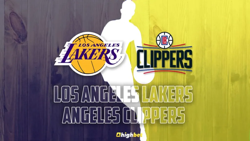 Los Angeles Lakers vs Los Angeles Clippers &ndash; HighBet Blog