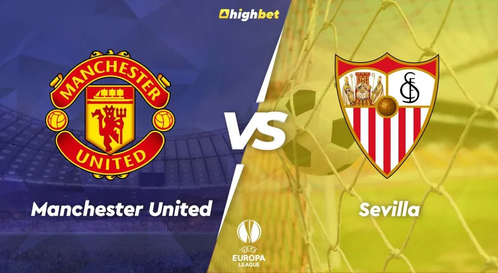 Manchester United vs Sevilla &ndash; Highbet UEFA Europa League Preview