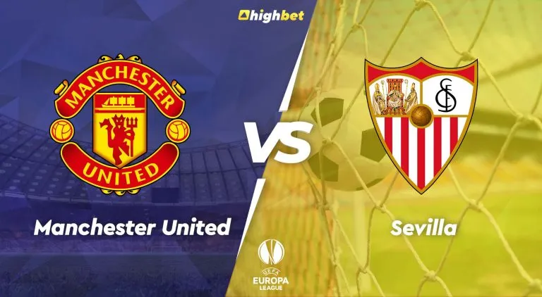 Manchester United vs Sevilla – Highbet UEFA Europa League Preview