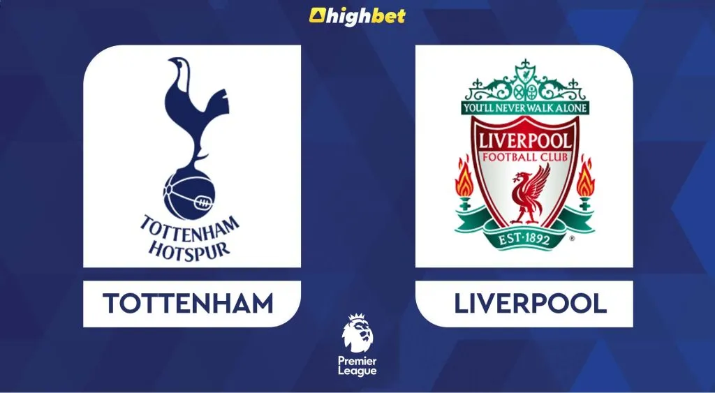 Tottenham vs Liverpool &ndash; highbet Premier League Pre-Match Analysis