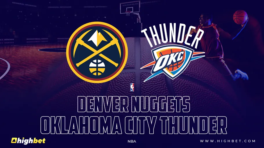 Denver Nuggets vs Oklahoma City Thunder &ndash; HighBet Blog