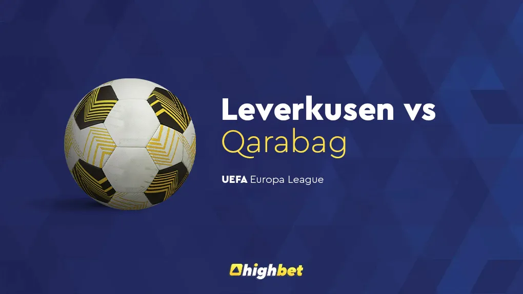 Preview: Leverkusen vs Qarabag &ndash; highbet UEFA Europa League Prediction