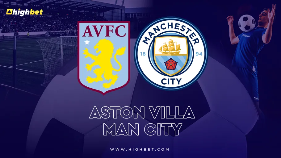 Aston Villa vs Manchester City &ndash; Premier League Preview