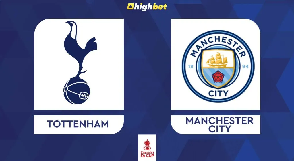 Preview: Tottenham vs Manchester City &ndash; highbet FA Cup Prediction