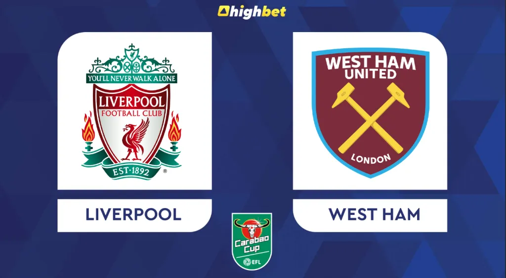 Preview: Liverpool vs West Ham &ndash; highbet EFL Cup Prediction