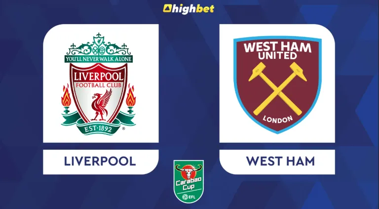 Preview: Liverpool vs West Ham – highbet EFL Cup Prediction