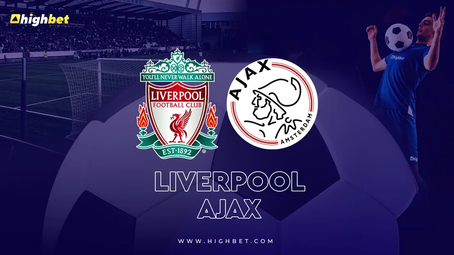 Liverpool vs Ajax &ndash; highbet Match Preview