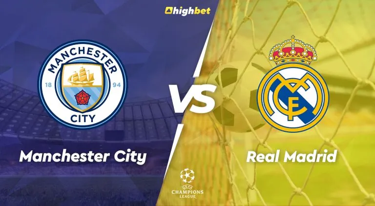 Manchester City vs Real Madrid – Highbet UEFA Champions League Preview