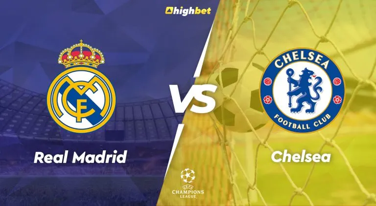 Real Madrid vs Chelsea – Highbet UEFA Champions League Preview
