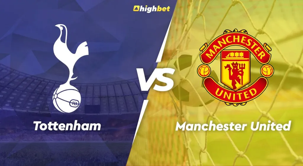 Tottenham vs Manchester United &ndash; Highbet Premier League Preview