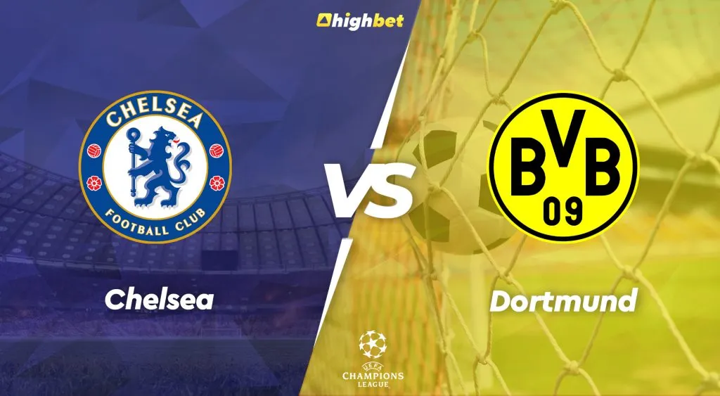 Chelsea vs Dortmund &ndash; UEFA Champions League &ndash; HighBet Blog