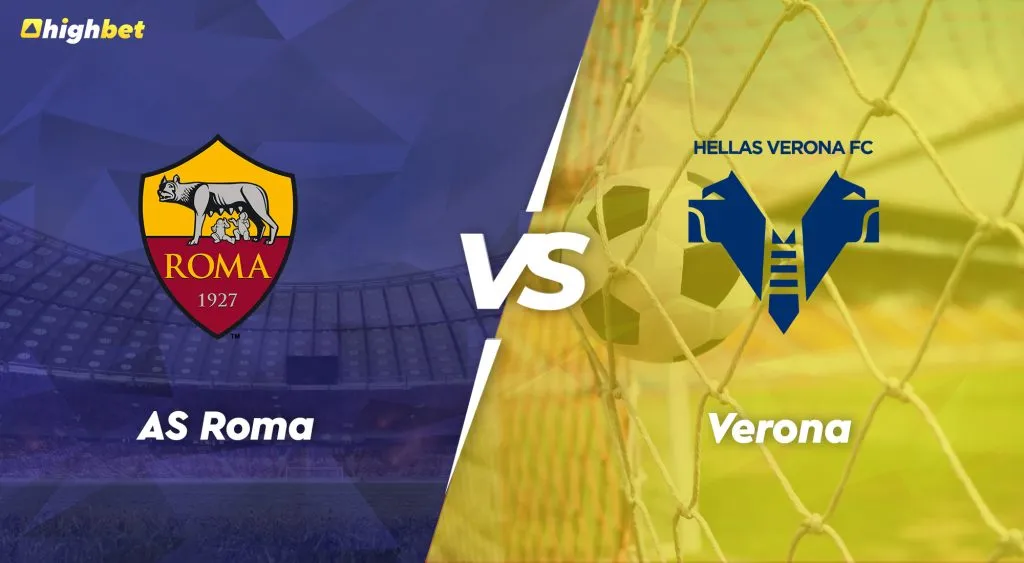AS Roma vs Verona &ndash; highbet Serie A Pre-Match Analysis