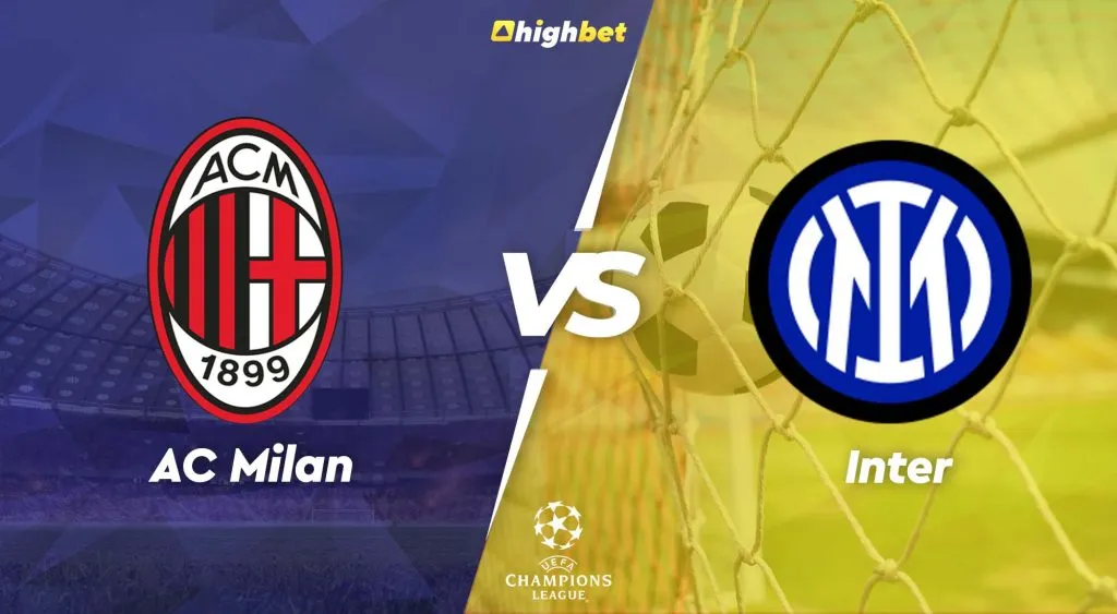 AC Milan vs Inter &ndash; UEFA Champions League &ndash; HighBet Blog