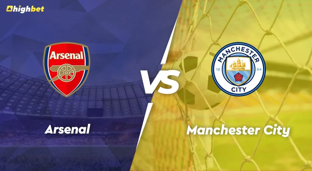 Arsenal vs Manchester City &ndash; Premier League &ndash; HighBet Blog