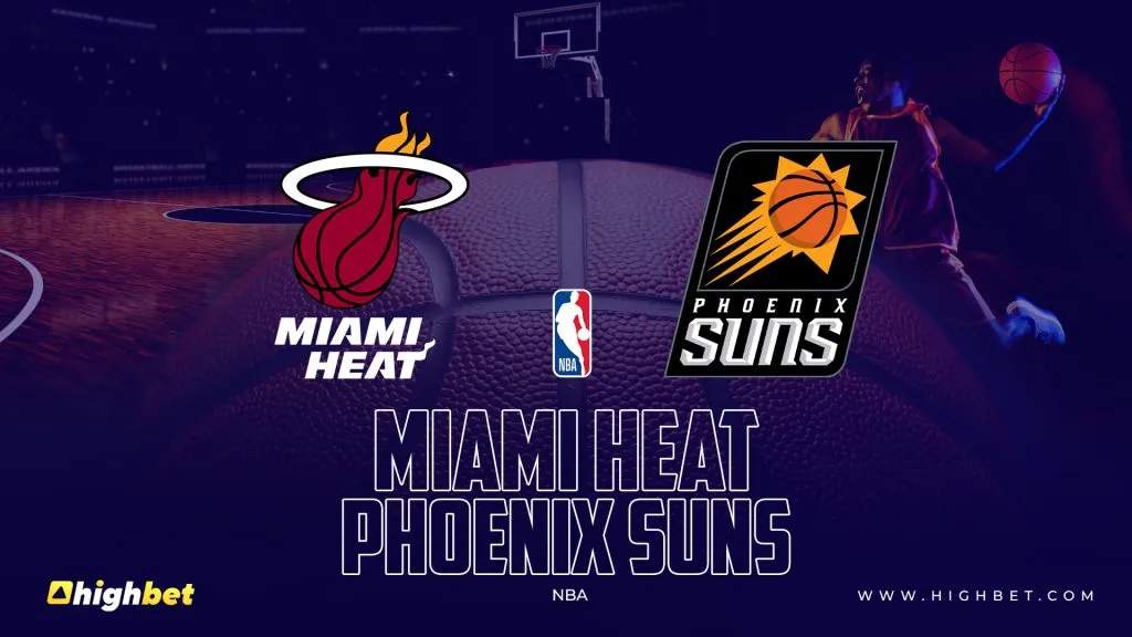 Miami Heat vs Phoenix Suns &ndash; highbet NBA Pre-Match Analysis