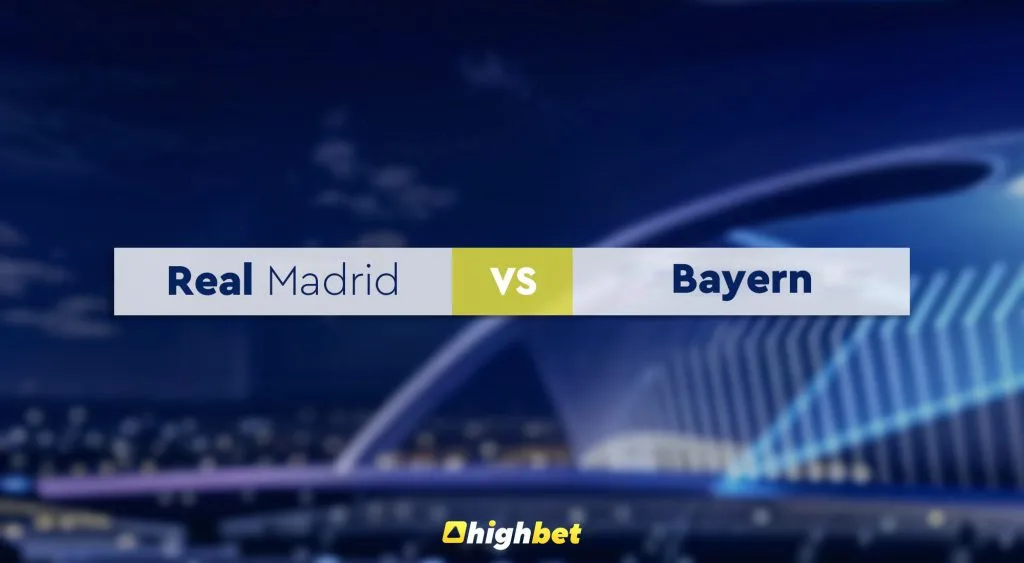 Real Madrid vs Bayern &ndash; Highbet UCL Semis Prediction