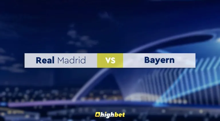 Real Madrid vs Bayern – Highbet UCL Semis Prediction