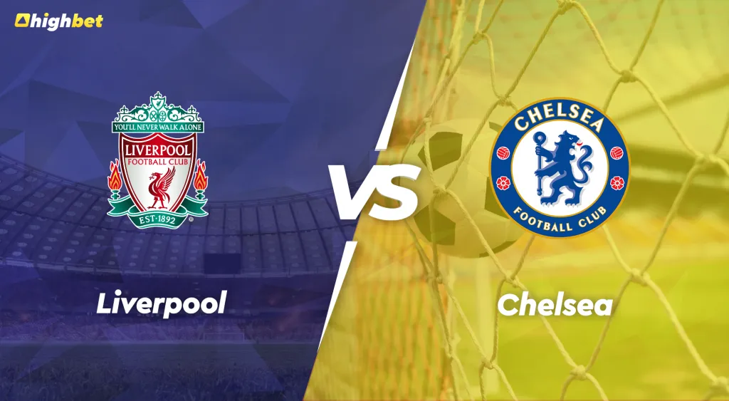 Liverpool vs Chelsea &ndash; highbet Premier League Pre-Match Analysis