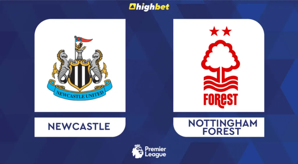 Newcastle vs Nottingham Forest &ndash; Highbet Premier League Prediction