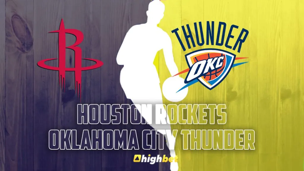 Houston Rockets vs Oklahoma City Thunder &ndash; HighBet Blog