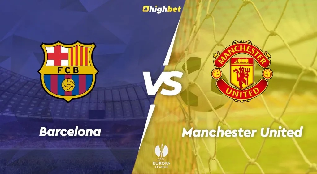 Barcelona vs Manchester Utd &ndash; Europa League &ndash; HighBet Blog