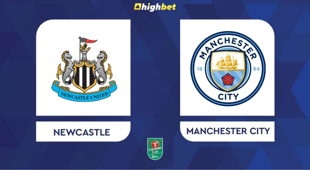 Newcastle vs Manchester City &ndash; highbet EFL Cup Pre-Match Analysis